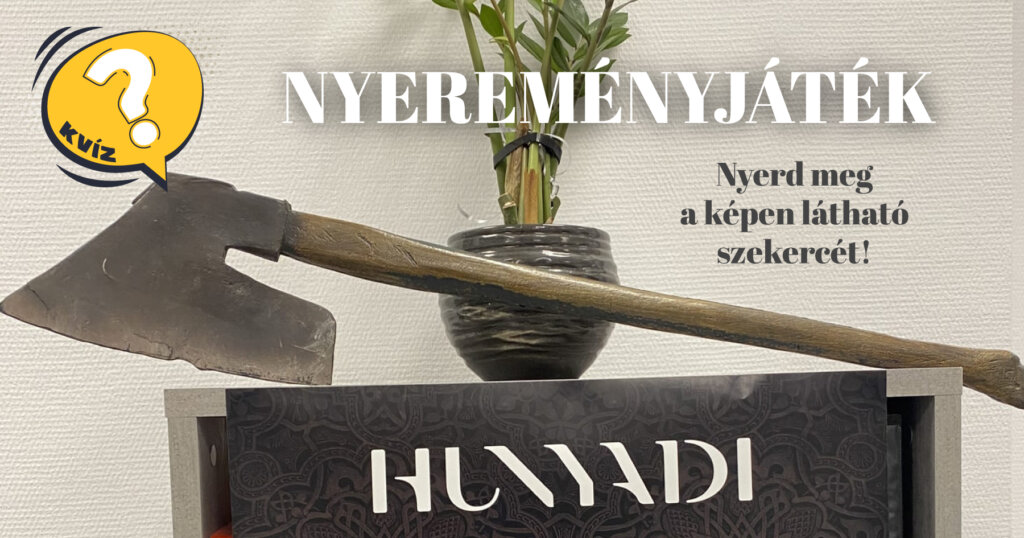 Játssz velünk és nyerj egy különleges Hunyadi-sorozatban használt szekercét!